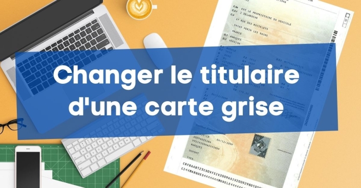 changerletitulairedelacartegriseuntempspourtout Visuel informatif sur le changement d'une carte grise, montrant un ordinateur des documents administratifs accompagnée d'un bandeau bleu portant le texte " Changer le titulaire d'une carte grise"
